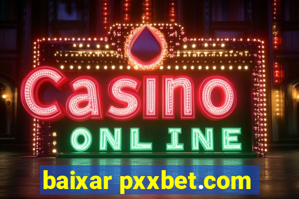 baixar pxxbet.com